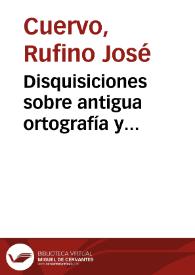 Disquisiciones sobre antigua ortografía y pronunciación castellanas - Parte 1