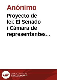 Proyecto de lei: El Senado i Cámara de representantes de la Nueva Granada reunidos en Congreso