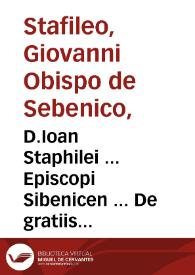 D.Ioan Staphilei ... Episcopi Sibenicen ... De gratiis expectatiuis et aliis litteris apostolicis gratie et iustitie tractatus