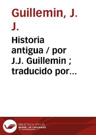 Historia antigua / por J.J. Guillemin ; traducido por Manuel Angelon.