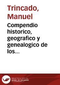 Compendio historico, geografico y genealogico de los soberanos de la Europa : descripcion de sus cortes ... / por D. Manuel Trincado.-- Septima impresion, en que se corrigen las antecedentes