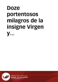 Doze portentosos milagros de la insigne Virgen y Martir Santa Barbara: que prometen a sus devotos la gracia de no morir sin sacramentos : añadense siete autoridades ... siguese vn epitome de su vida con vn particular milagro sucedido en San Iuan del Hospital de la ciudad de Valencia y al fin vn oficio a su devocion