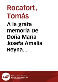 A la grata memoria De Doña Maria Josefa Amalia Reyna de España : El Excmo. Ayuntamiento de Valencia 