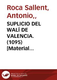 SUPLICIO DEL WALÍ DE VALENCIA. (1095) [Material gráfico]