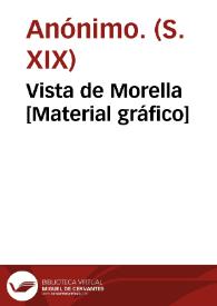 Vista de Morella [Material gráfico]