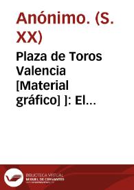 Plaza de Toros Valencia [Material gráfico] ]: El Jueves 17 de Octubre de 1912 : Gran corrida de toros de muerte ...