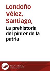 La prehistoria del pintor de la patria