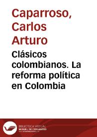 Clásicos colombianos. La reforma política en Colombia