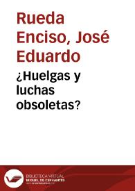 ¿Huelgas y luchas obsoletas?