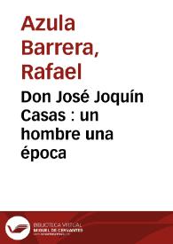 Don José Joquín Casas : un hombre una época