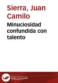 Minuciosidad confundida con talento