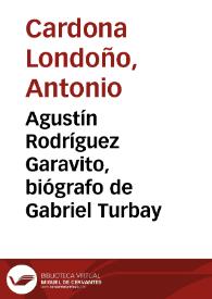 Agustín Rodríguez Garavito, biógrafo de Gabriel Turbay