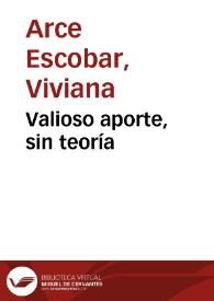 Valioso aporte, sin teoría