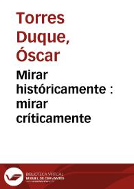 Mirar históricamente : mirar críticamente