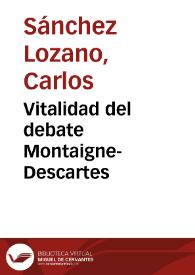 Vitalidad del debate Montaigne-Descartes