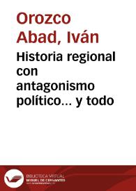 Historia regional con antagonismo político... y todo