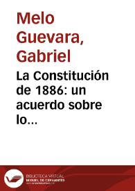 La Constitución de 1886: un acuerdo sobre lo fundamental