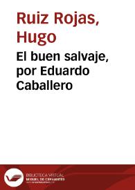 El buen salvaje, por Eduardo Caballero