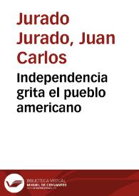 Independencia grita el pueblo americano