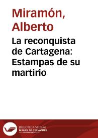 La reconquista de Cartagena: Estampas de su martirio