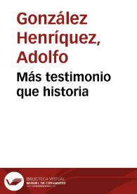 Más testimonio que historia