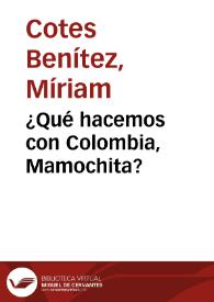 ¿Qué hacemos con Colombia, Mamochita?