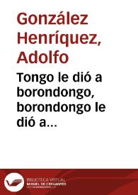 Tongo le dió a borondongo, borondongo le dió a Bernabé, Bernabé...