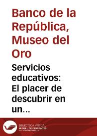 Servicios educativos: El placer de descubrir en un museo