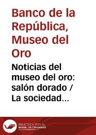 Noticias del museo del oro: salón dorado / La sociedad hidraulica zenú