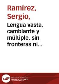 Lengua vasta, cambiante y múltiple, sin fronteras ni compartimientos