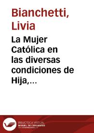 La Mujer Católica en las diversas condiciones de Hija, Esposa y Madre