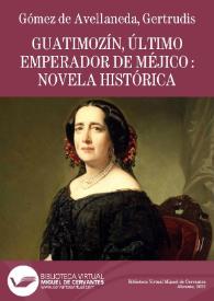 Guatimozín, último emperador de Méjico : novela histórica