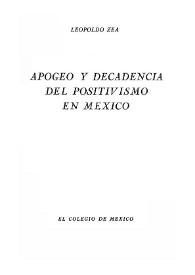  Apogeo y decadencia del positivismo en México : [Continuación de la obra El positivismo en México] 