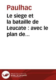 Le siege et la bataille de Leucate : avec le plan de la place assiegée, du camp des ennemis, & du combat