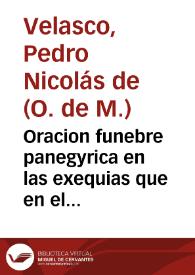 Oracion funebre panegyrica en las exequias que en el Convento del Real y Militar Orden de Nuestra Señora de la Merced ... se celebraron el dia 22 de septiembre de este presente año de 1728 ... a la piadosa memoria de N. Rmo. P. Maestro Fr. Gabriel Barbastro ...