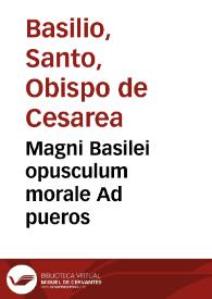 Magni Basilei opusculum morale Ad pueros