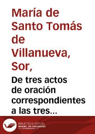 De tres actos de oración correspondientes a las tres vías de la vida mística: purgativa, iluminativa y unitiva [fragmento]