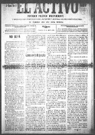 El Activo : Periódico Político Independiente y Defensor de los Intereses Morales, Materiales y Agrícolas de este Distrito Electoral. Núm. 47, 15 de abril de 1900