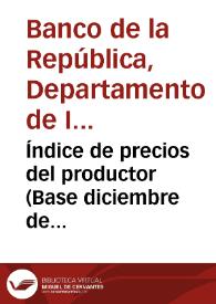 Índice de precios del productor (Base diciembre de 1990 = 100)