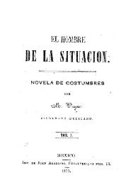 El hombre de la situación : novela de costumbres. Tomo I