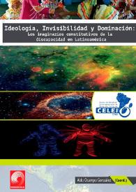 Ideología, invisibilidad y dominación. Los imaginarios constitutivos de la discapacidad en Latinoamérica