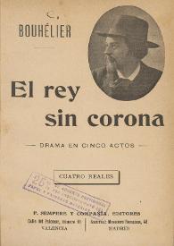 El rey sin corona. Drama en cinco actos. Seguido de una carta a Catulo Mendés sobre el teatro, el actor y el poeta trágico