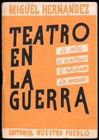 Teatro en la guerra : La cola ; El hombrecito ; El refugiado ; Los sentados