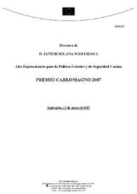 Discurso de D. Javier Solana Madariaga, Alto Representante para la Política Exterior y de Seguridad Común, Premio Carlomagno 2007. Aquisgrán, 17 de mayo de 2007