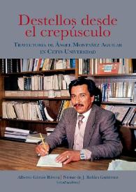 Destellos desde el crepúsculo: trayectoria de Ángel Montañez Aguilar en CETYS Universidad