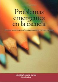 Problemas emergentes en la escuela. Ensayos sobre inclusión, adolescencia y acoso escolar