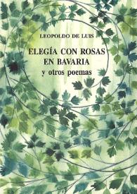 Elegía con rosas en Bavaria y otros poemas