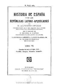 Historia de España y de las Repúblicas Latino-Americanas. Tomo VI