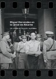 
Miguel Hernández en la cárcel de Alicante : un intento de silenciar la palabra : Archivo Histórico Provincial de Alicante, 28 de octubre de 2017-28 de enero de 2018, Centro Documental de la Memoria Histórica (Salamanca), 8 de febrero de 2018-30 de abril de 2018