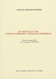 Las novelas de 1902: espacios murcianos y signos de modernidad : discurso inaugural del Curso Académico 2002-2003